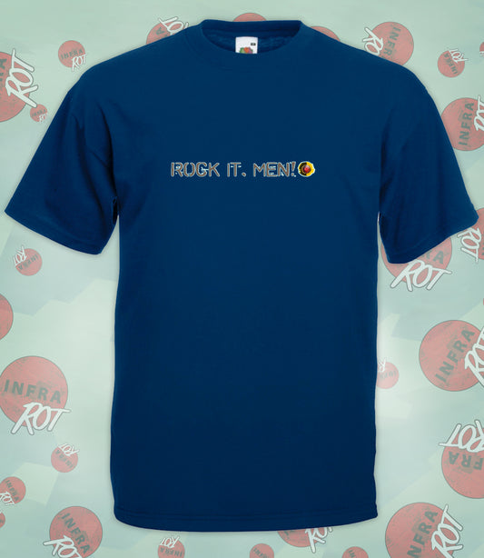 T-Shirt - ROCK IT, MEN! (just words)